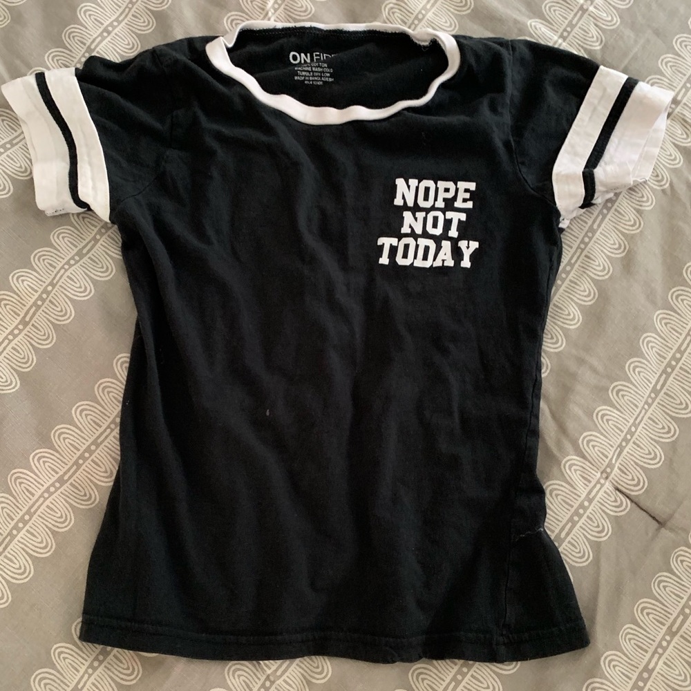 On fire ( Nope Not Today ) t-shirt